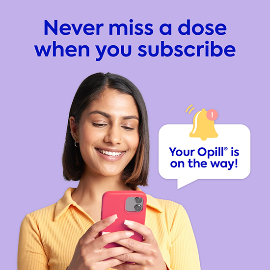 Never miss a dose when you subscribe to Opill